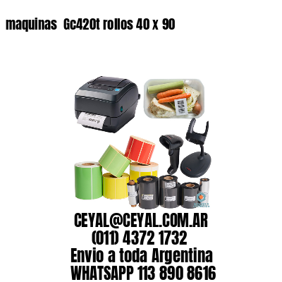 maquinas  Gc420t rollos 40 x 90