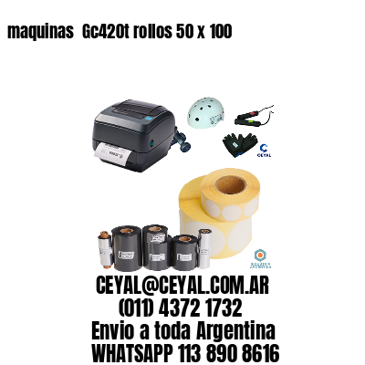 maquinas  Gc420t rollos 50 x 100