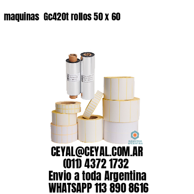 maquinas  Gc420t rollos 50 x 60