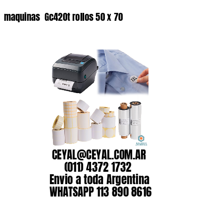 maquinas  Gc420t rollos 50 x 70