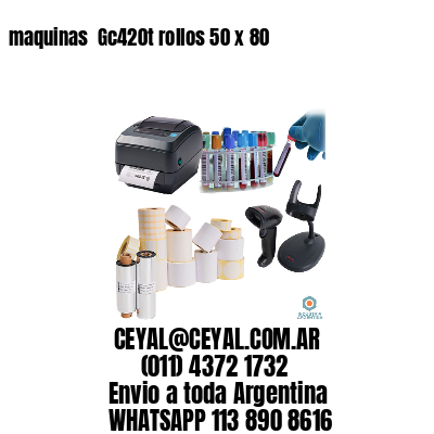 maquinas  Gc420t rollos 50 x 80