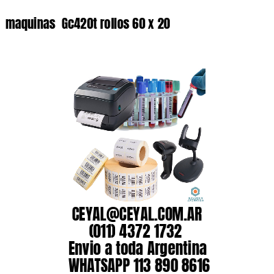 maquinas  Gc420t rollos 60 x 20