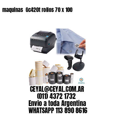 maquinas  Gc420t rollos 70 x 100