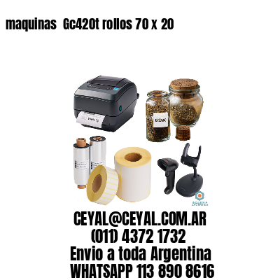 maquinas  Gc420t rollos 70 x 20