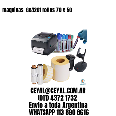 maquinas  Gc420t rollos 70 x 50