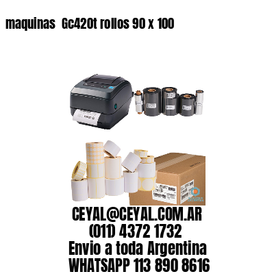 maquinas  Gc420t rollos 90 x 100