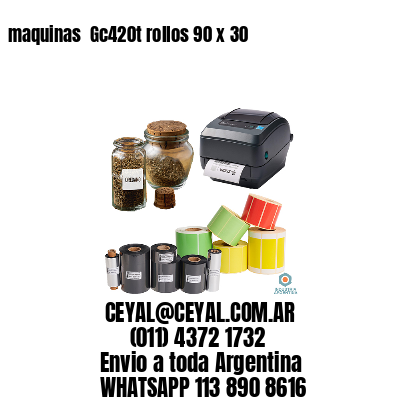 maquinas  Gc420t rollos 90 x 30