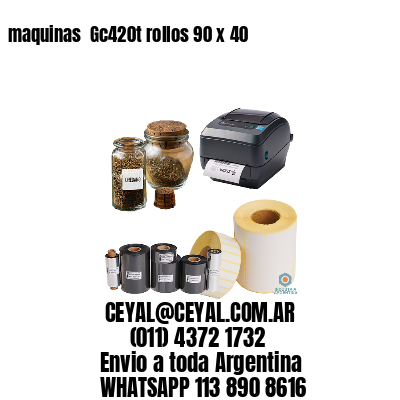 maquinas  Gc420t rollos 90 x 40