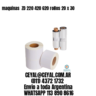 maquinas  ZD 220 420 620 rollos 20 x 30