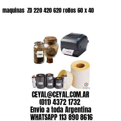 maquinas  ZD 220 420 620 rollos 60 x 40