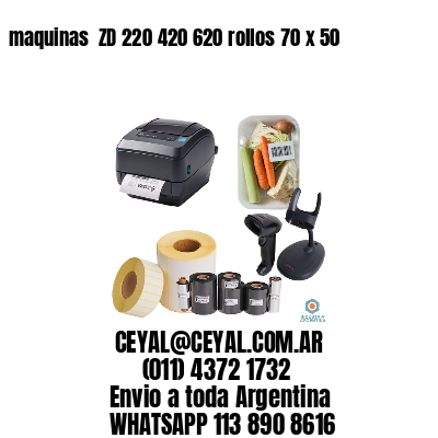 maquinas  ZD 220 420 620 rollos 70 x 50