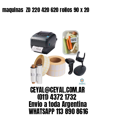 maquinas  ZD 220 420 620 rollos 90 x 20