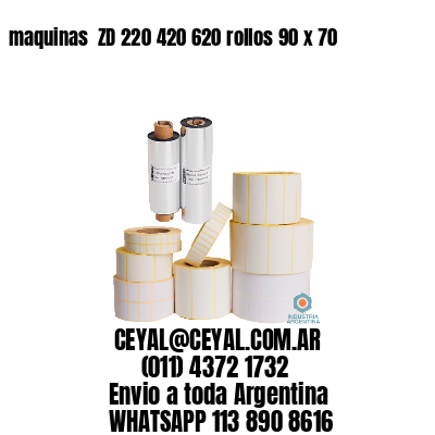 maquinas  ZD 220 420 620 rollos 90 x 70