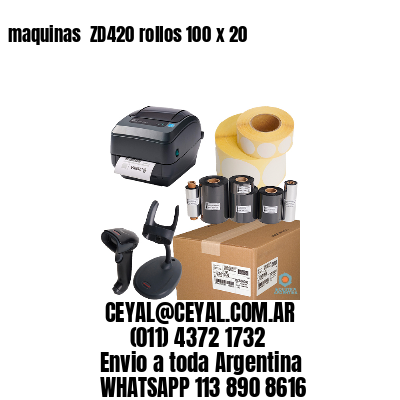 maquinas  ZD420 rollos 100 x 20