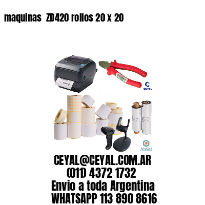 maquinas  ZD420 rollos 20 x 20