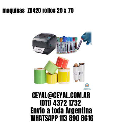 maquinas  ZD420 rollos 20 x 70