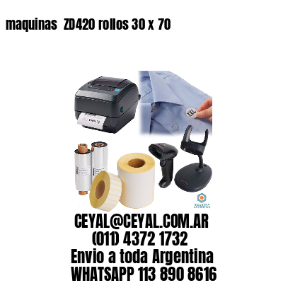 maquinas  ZD420 rollos 30 x 70