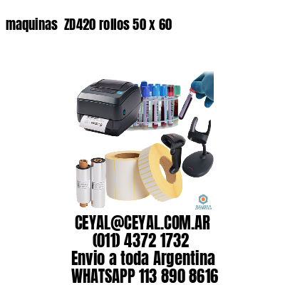 maquinas  ZD420 rollos 50 x 60