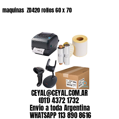 maquinas  ZD420 rollos 60 x 70