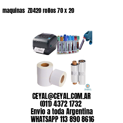 maquinas  ZD420 rollos 70 x 20