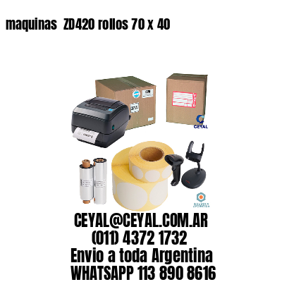 maquinas  ZD420 rollos 70 x 40