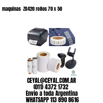 maquinas  ZD420 rollos 70 x 50