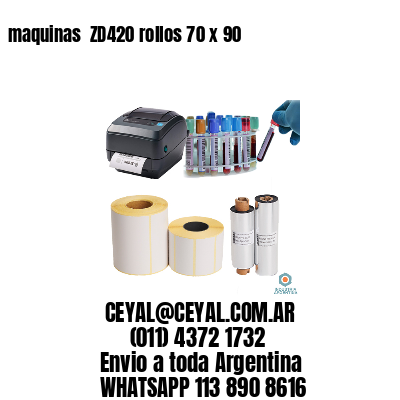 maquinas  ZD420 rollos 70 x 90