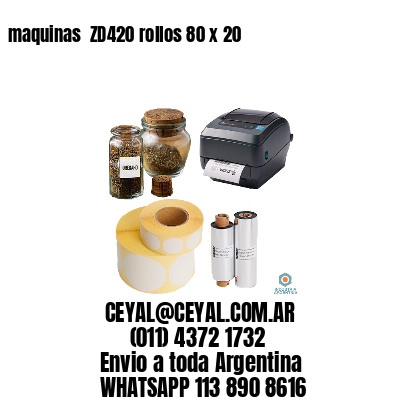 maquinas  ZD420 rollos 80 x 20