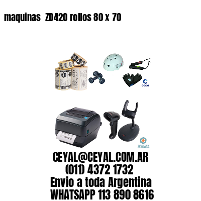 maquinas  ZD420 rollos 80 x 70