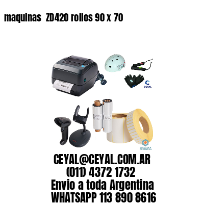 maquinas  ZD420 rollos 90 x 70