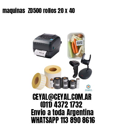 maquinas  ZD500 rollos 20 x 40