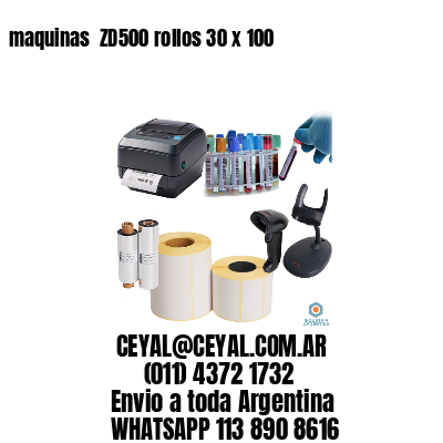 maquinas  ZD500 rollos 30 x 100