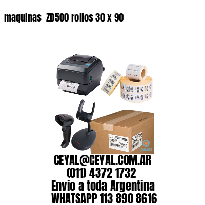 maquinas  ZD500 rollos 30 x 90