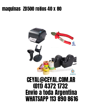 maquinas  ZD500 rollos 40 x 80