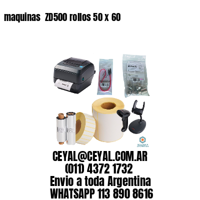 maquinas  ZD500 rollos 50 x 60