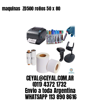 maquinas  ZD500 rollos 50 x 80