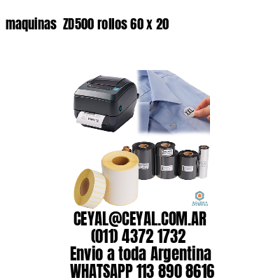 maquinas  ZD500 rollos 60 x 20