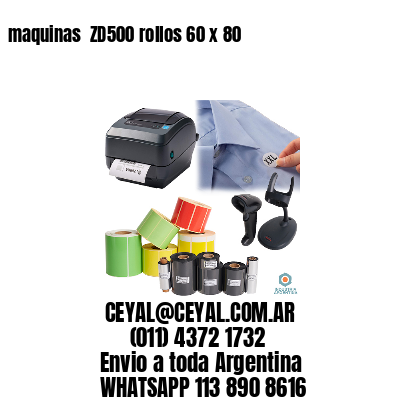 maquinas  ZD500 rollos 60 x 80