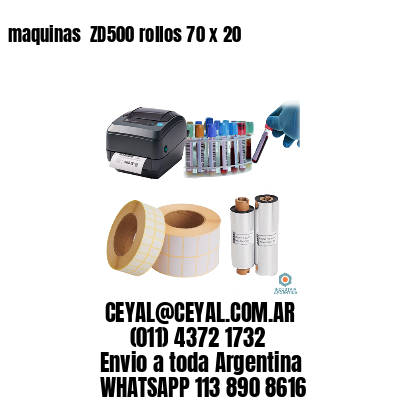 maquinas  ZD500 rollos 70 x 20