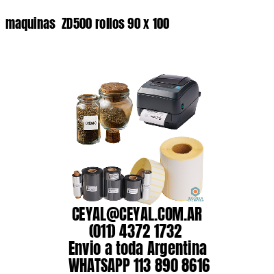 maquinas  ZD500 rollos 90 x 100