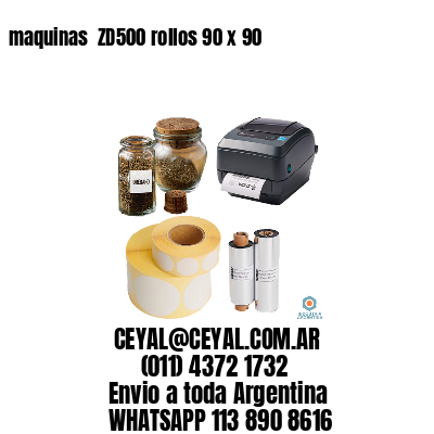 maquinas  ZD500 rollos 90 x 90