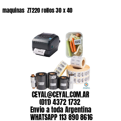 maquinas  ZT220 rollos 30 x 40