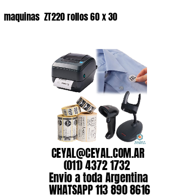 maquinas  ZT220 rollos 60 x 30