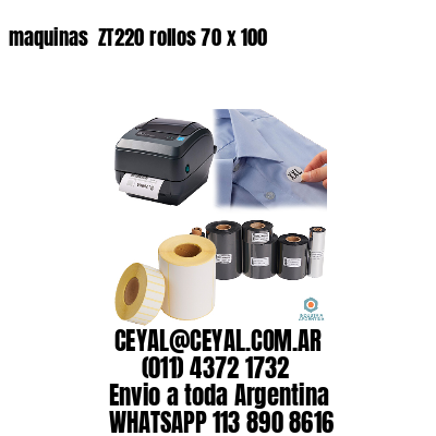 maquinas  ZT220 rollos 70 x 100