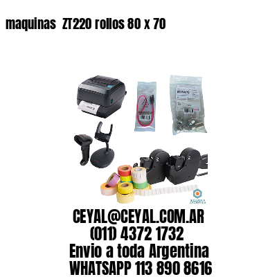 maquinas  ZT220 rollos 80 x 70