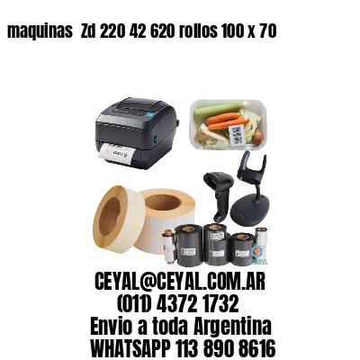 maquinas  Zd 220 42 620 rollos 100 x 70