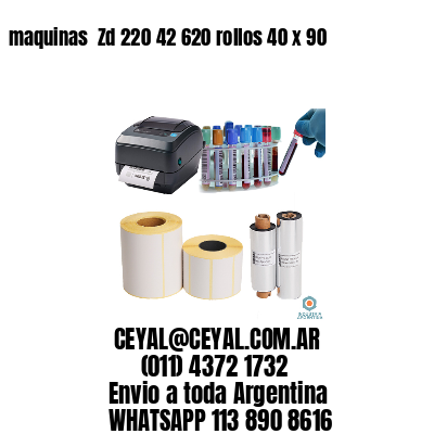 maquinas  Zd 220 42 620 rollos 40 x 90