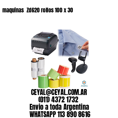 maquinas  Zd620 rollos 100 x 30