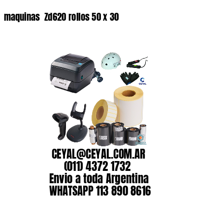 maquinas  Zd620 rollos 50 x 30