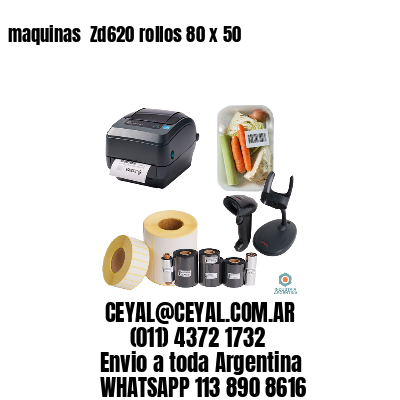 maquinas  Zd620 rollos 80 x 50